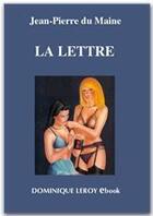 Couverture du livre « La lettre » de Jean-Pierre Du Maine aux éditions Dominique Leroy