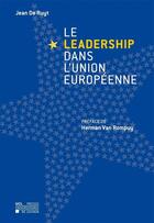 Couverture du livre « Le leadership dans l'union europeenne » de De Ruyt aux éditions Pu De Louvain