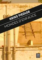 Couverture du livre « Mondes d'enfa()ce » de Heike Fiedler aux éditions Zoe