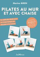 Couverture du livre « Pilates au mur et avec chaise : La méthode idéale pour un corps tonique en douceur à la maison » de Marine Biren aux éditions Jouvence