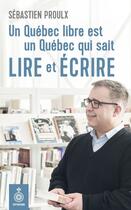 Couverture du livre « Un quebec libre est un quebec qui sait lire » de Sebastien Proulx aux éditions Septentrion