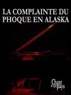 Couverture du livre « La complainte du phoque en Alaska » de Michel Rivard aux éditions Publications Chant De Mon Pays