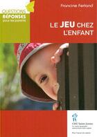 Couverture du livre « Le jeu chez l'enfant » de Francine Ferland aux éditions Sainte Justine