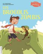Couverture du livre « Les brocolis zombis » de Lili Chartrand et Guillaume Perreault aux éditions La Courte Echelle