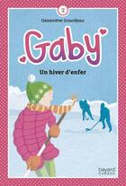 Couverture du livre « Gaby, v.02 un hiver d'enfer » de Genevieve Goudreau aux éditions Bayard Canada Livres