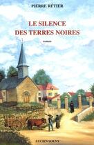 Couverture du livre « Le silence des terres noires » de Pierre Retier aux éditions Lucien Souny