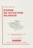 Couverture du livre « Ecrire en situation bilingue - Volume I : Communications » de Lagarde/Burban aux éditions Pu De Perpignan