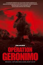 Couverture du livre « Opération Geronimo ; mission : capturer Ben Laden, Mort ou vif » de John Weismann aux éditions Nimrod