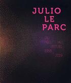 Couverture du livre « Julio Le Parc : du réel au virtuel (1958-2019) » de Juan Le Parc aux éditions Centre Des Arts
