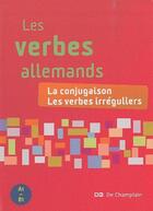 Couverture du livre « Les verbes allemands ; la conjugaison, les verbes irréguliers » de  aux éditions De Champlain Editions