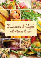 Couverture du livre « Saveurs d'Aqui, entre terre et mer » de  aux éditions Oformat