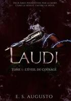 Couverture du livre « Laudi - tome 1 : l'eveil du courage » de Augusto E. S. aux éditions Books On Demand