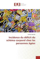 Couverture du livre « Incidence du deficit du schema corporel chez les personnes agees » de Sobczak Aurelie aux éditions Editions Universitaires Europeennes