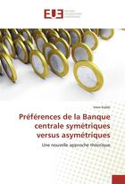 Couverture du livre « Preferences de la banque centrale symetriques versus asymetriques » de Kobbi Imen aux éditions Editions Universitaires Europeennes