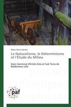 Couverture du livre « Le naturalisme, le déterminisme et l'étude du milieu » de Marie-Anne Valente aux éditions Presses Academiques Francophones