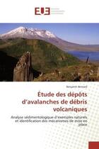 Couverture du livre « Etude des depots d'avalanches de debris volcaniques - analyse sedimentologique d'exemples naturels e » de Bernard Benjamin aux éditions Editions Universitaires Europeennes