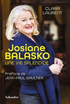 Couverture du livre « Josiane Balasko : une vie splendide » de Clara Laurent aux éditions Tallandier