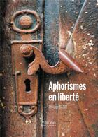 Couverture du livre « Aphorismes en liberté » de Philippe Badot aux éditions Verone