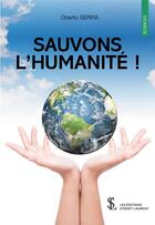 Couverture du livre « Sauvons l'humanité ! » de Oberto Serra aux éditions Sydney Laurent