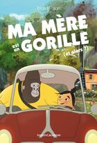 Couverture du livre « Ma mère est un gorille (et alors ?) » de Frida Nilsson aux éditions Bayard Jeunesse