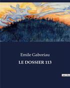 Couverture du livre « LE DOSSIER 113 » de Emile Gaboriau aux éditions Culturea