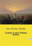 Couverture du livre « Contes à mes Petites Amies » de Jean-Nicolas Bouilly aux éditions Culturea