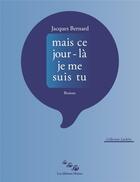 Couverture du livre « Mais ce jour-la je me suis tu » de Jacques Bernard aux éditions Editions Moires