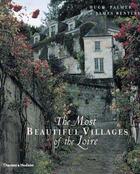 Couverture du livre « The most beautiful villages of the loire » de Hugh Palmer aux éditions Thames & Hudson