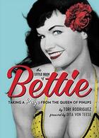 Couverture du livre « The little book of Bettie ; taking a page from the queen of pinups » de Tori Rodriguez aux éditions Little Brown Usa