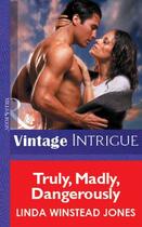 Couverture du livre « Truly, Madly, Dangerously (Mills & Boon Vintage Intrigue) » de Linda Winstead Jones aux éditions Mills & Boon Series