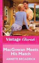 Couverture du livre « MacGowan Meets His Match (Mills & Boon Vintage Cherish) » de Annette Broadrick aux éditions Mills & Boon Series