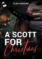 Couverture du livre « A Scott for Christmas » de Elma Vangard aux éditions Cherry Publishiing