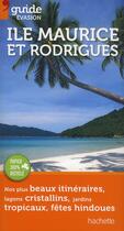 Couverture du livre « Guide évasion ; île Maurice et Rodrigues » de Collectif Hachette aux éditions Hachette Tourisme