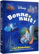 Couverture du livre « Bonne nuit ! 10 histoires dans lesquelles tes héros vont faire dodo » de Disney aux éditions Disney Hachette