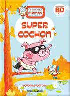 Couverture du livre « Les aventures de Bipmax : Super Cochon » de Jaume Copons et Liliana Fortuny aux éditions Pere Castor