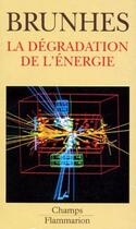Couverture du livre « La dégradation de l'énergie » de Brunhes aux éditions Flammarion