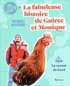 Couverture du livre « La fabuleuse histoire de Guirec et Monique ; le carnet de bord » de Guirec Soudee aux éditions Arthaud