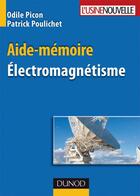 Couverture du livre « Aide-mémoire d'électromagnétisme » de Odile Picon et Patrick Poulichet aux éditions Dunod