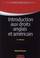 Couverture du livre « Introduction aux droits anglais et américain (5e édition) » de Roland Seroussi aux éditions Dunod