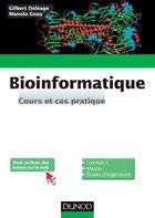 Couverture du livre « Bioinformatique ; cours et cas pratique » de Gilbert Deleage et Manolo Gouy aux éditions Dunod