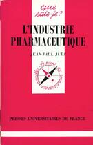 Couverture du livre « L'industrie pharmaceutique » de Jean-Paul Jues aux éditions Que Sais-je ?
