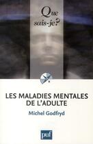 Couverture du livre « Les maladies mentales de l'adulte (7e édition) » de Michel Godfryd aux éditions Que Sais-je ?