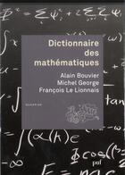Couverture du livre « Dictionnaire des mathématiques (4e édition) » de Alain Bouvier et Michel George et Francois Le Lionnais aux éditions Puf