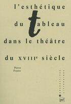 Couverture du livre « Esthétique du tableau dans le théâtre du XVIIIème siècle » de Pierre Frantz aux éditions Puf