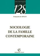 Couverture du livre « Sociologie de la famille contemporaine » de Francois De Singly aux éditions Armand Colin