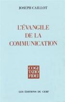 Couverture du livre « L'evangile de la communication » de Caillot Joseph aux éditions Cerf