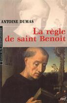 Couverture du livre « La règle de saint Benoît » de Antoine Dumas aux éditions Cerf