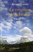 Couverture du livre « Le royaume de Sobrarbe ; journal 2005 » de Renaud Camus aux éditions Fayard