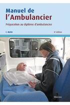 Couverture du livre « Manuel de l'ambulancier (8e édition) » de C. Mette aux éditions Maloine