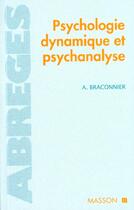 Couverture du livre « Phychologie dynamique et psychanalyse » de Alain Braconnier aux éditions Elsevier-masson